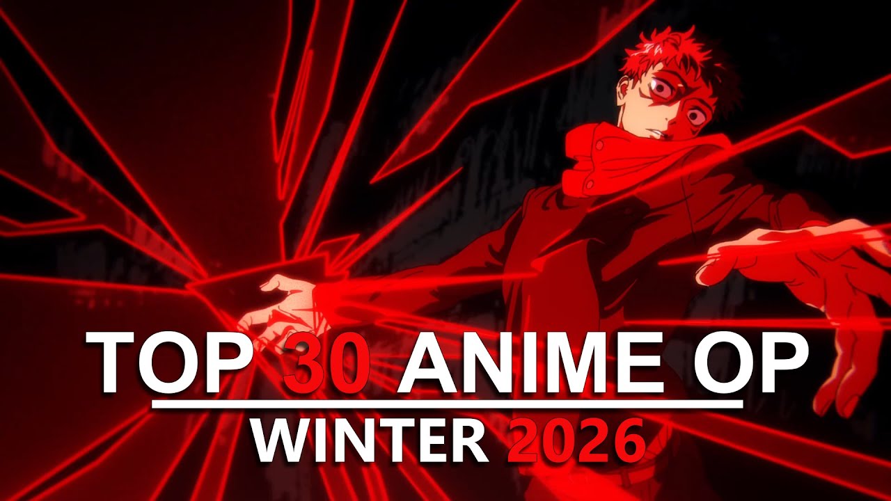 My Top 30 Anime Openings (Winter 2026)
