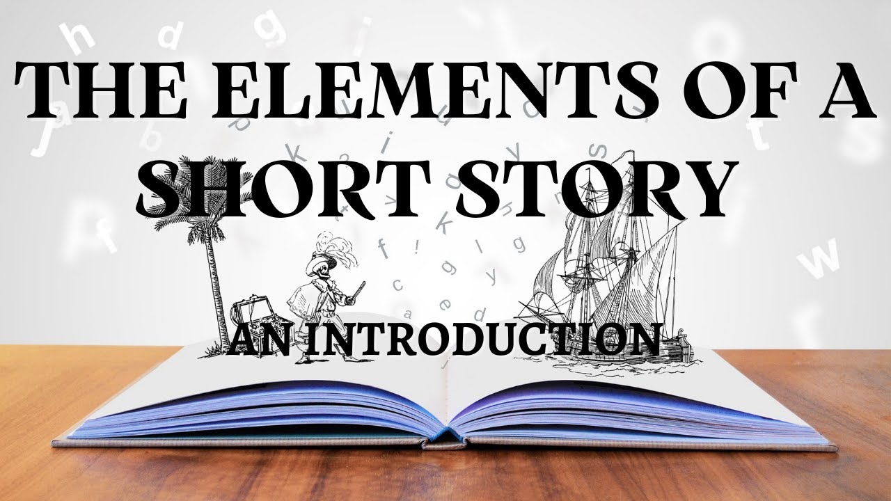 Elements of a Short Story | Character, Setting, Plot, Conflict, Resolution, Theme, and Point of View