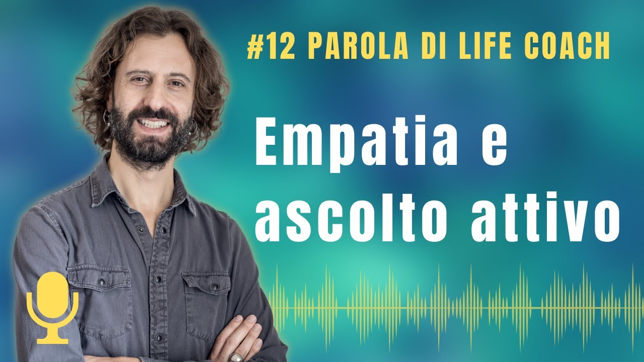 12  - Empatia e ascolto attivo. La chiave per il successo è mettersi nei panni dell'altro.