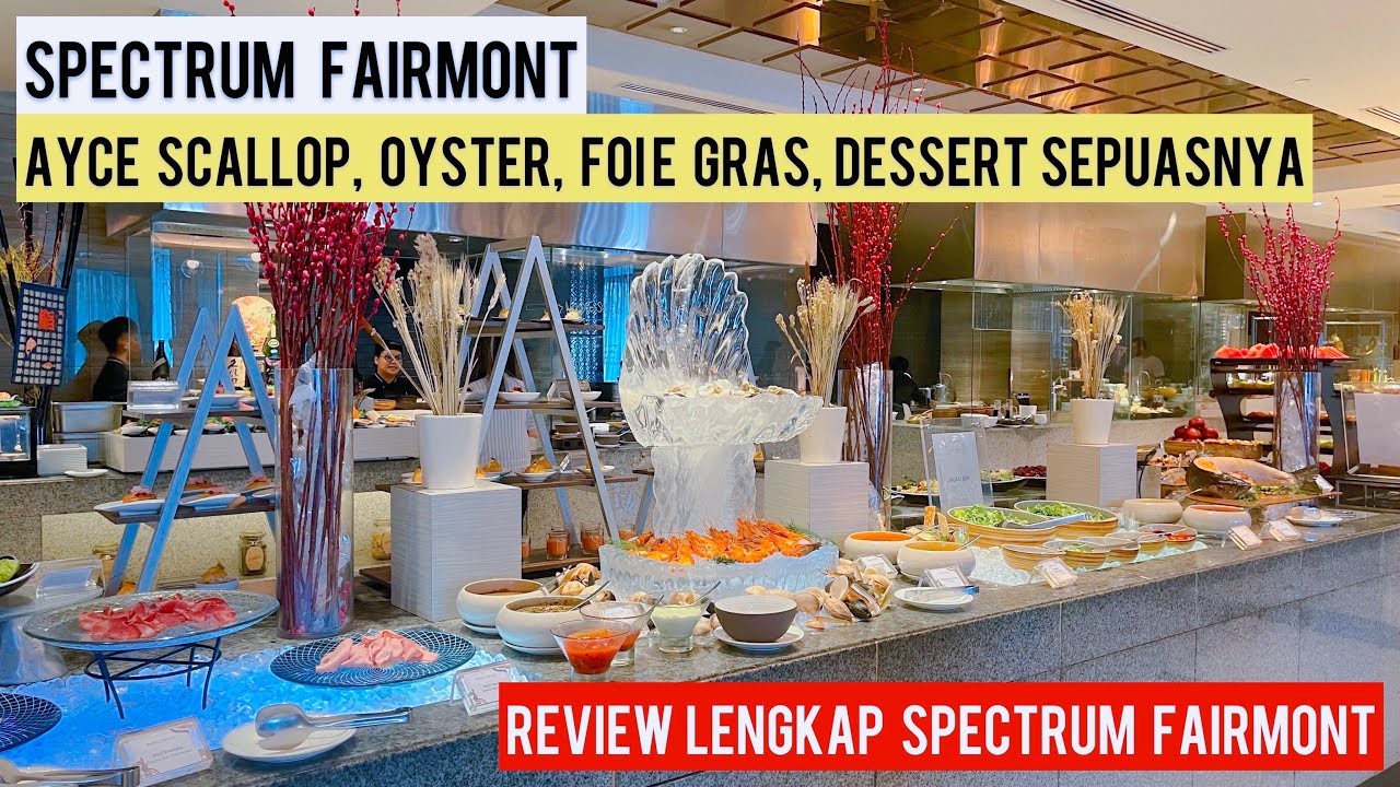 ALL YOU CAN EAT SPECTRUM HOTEL FAIRMONT JAKARTA | REVIEW LENGKAP | TERBARU