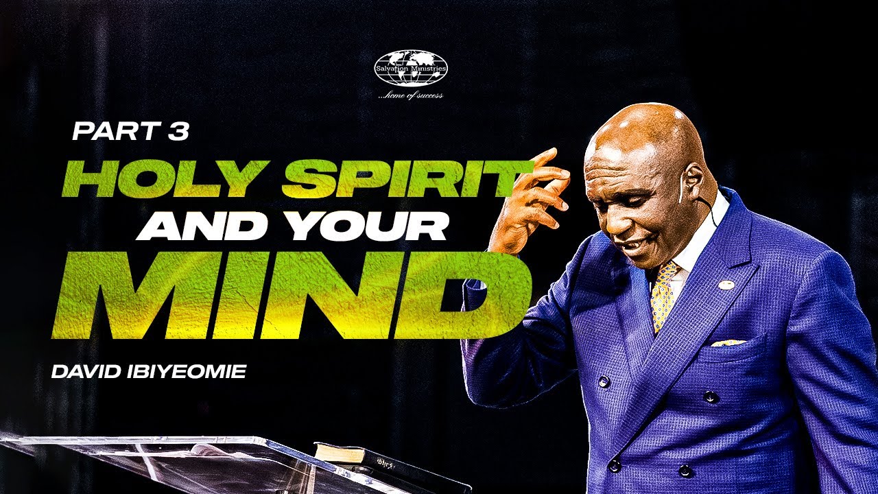 Holy Spirit and Your Mind | Part 4 | David Ibiyeomie
