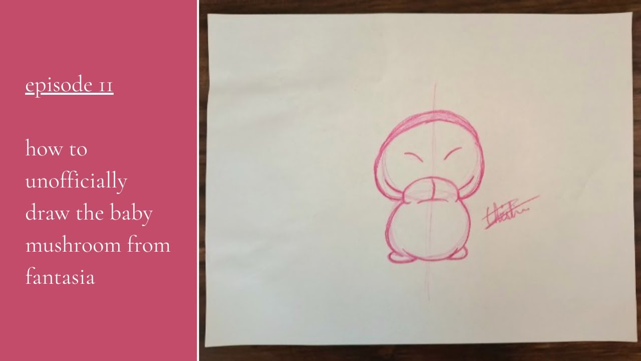 episode 11: how to unofficially draw the baby mushroom from fantasia