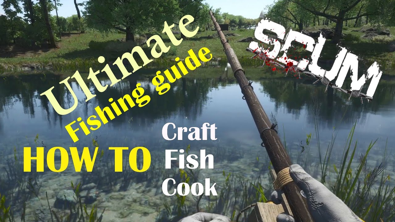 SCUM beginners guide fishing tutorial: craft, fish and cook. 0.9v 0.95v
