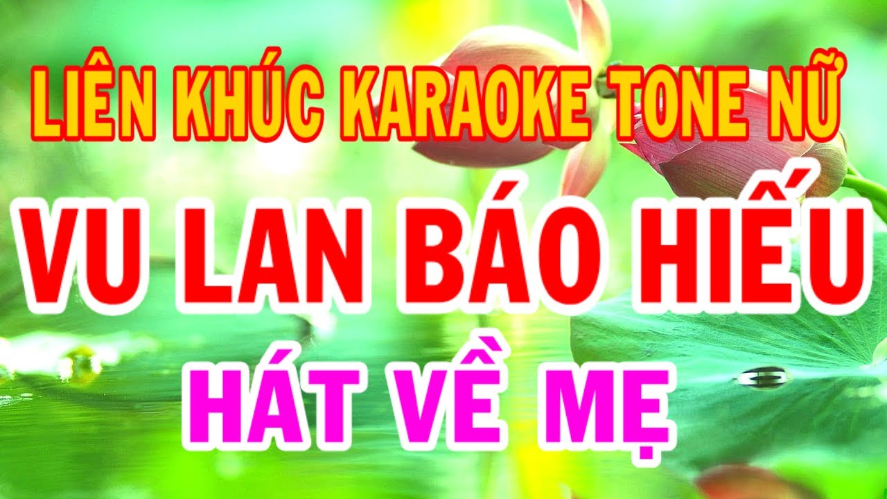 Liên Khúc Karaoke Vu Lan Báo Hiếu Hát Về Mẹ Tông Nữ Thành Lý Organ