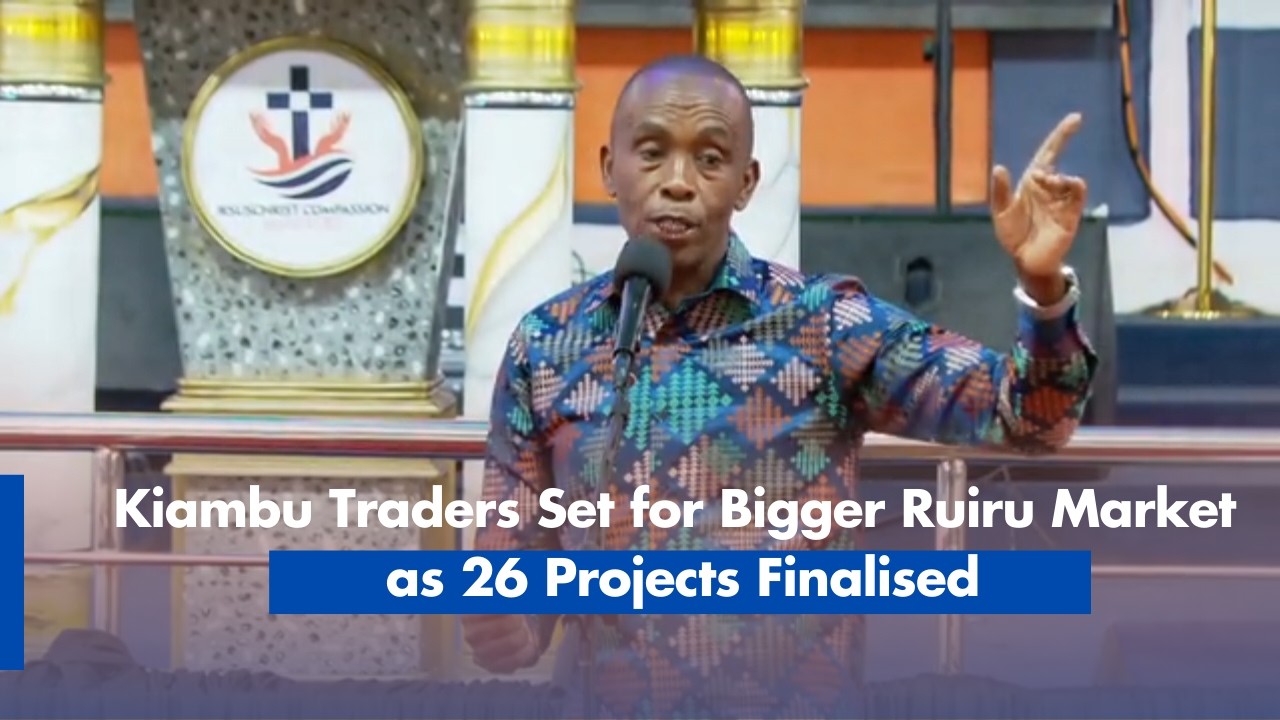 Торговцы Киамбу готовятся к расширению рынка Руиру, поскольку завершено 26 проектов.