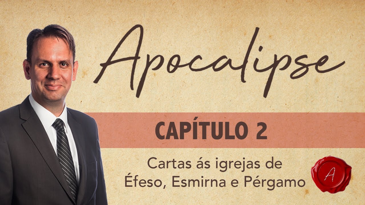 CURSO APOCALIPSE AVANÇADO | CAPÍTULO 2 -  Cartas às Igrejas de Éfeso, Esmirna e Pérgamo