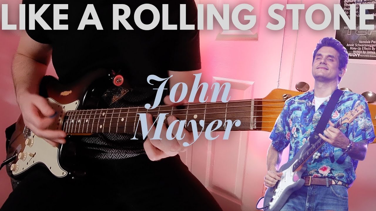 Like A Rolling Stone - John Mayer