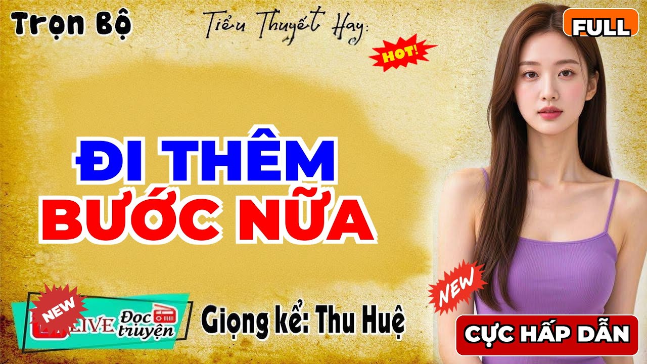 Vừa nghe đã khóc ngay: " ĐI THÊM BƯỚC NỮA " - Truyện Đêm Khuya Việt Nam Có Thật - MC Thu Huệ