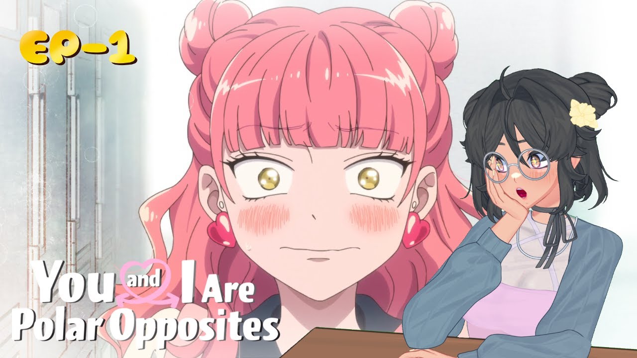 I LOVE THEM!! | You and I Are Polar Opposites EP1 | Vtuber Reaction