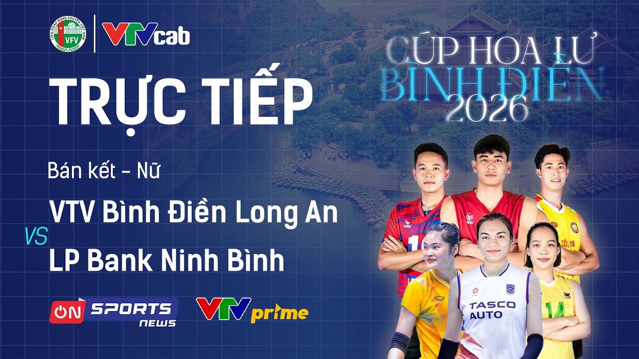 🔴Trực tiếp: VTV B&Igrave;NH ĐIỀN LONG AN vs LPBANK NINH B&Igrave;NH | B&aacute;n kết giải BC C&uacute;p Hoa Lư - B&igrave;nh Điền 2026