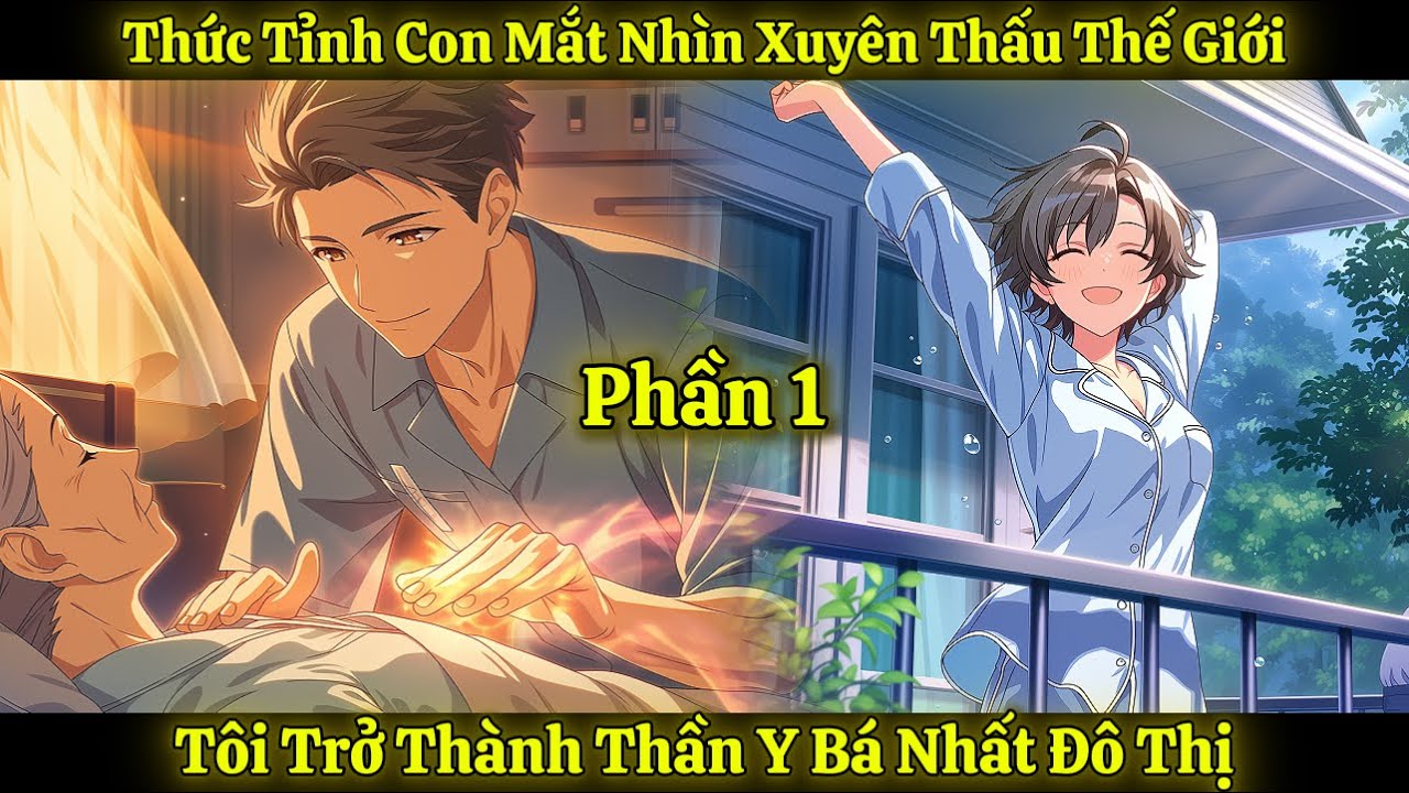 Thức Tỉnh Con Mắt Nhìn Xuyên Thấu Thế Giới, Tôi Trở Thành Thần Y Bá Nhất Đô Thị | Phần 1