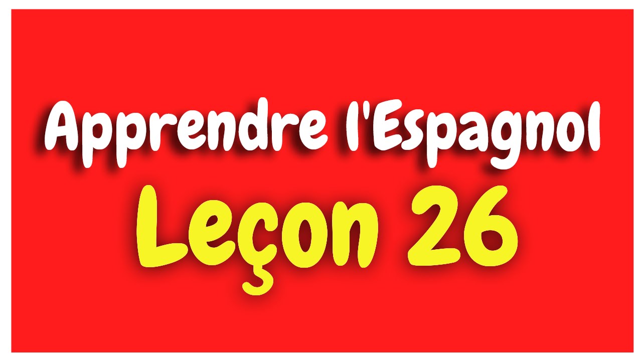 Apprendre l'espagnol Leçon 26 | Les déterminants possessifs HD
