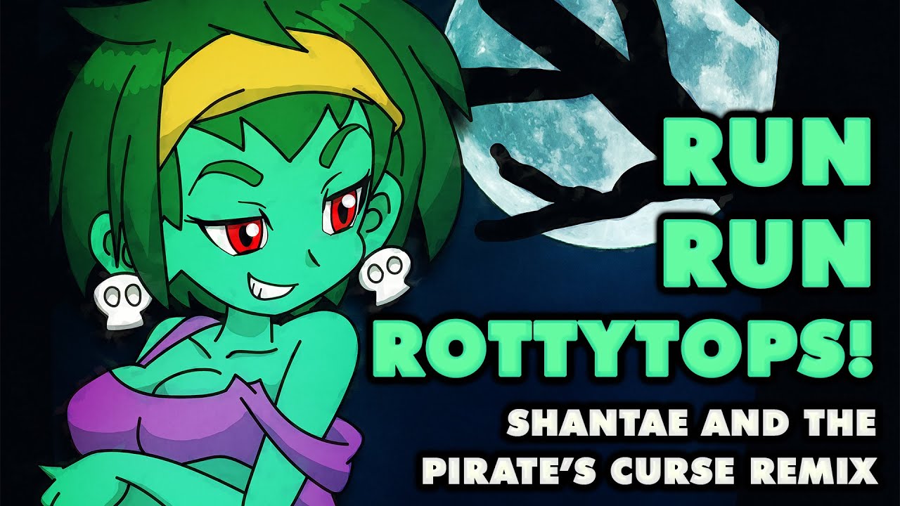 Shantae and the Pirate's Curse - Run Run Rottytops! (Remix)