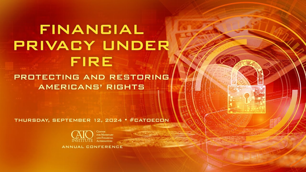 Financial Privacy under Fire: Protecting and Restoring Americans&rsquo; Rights