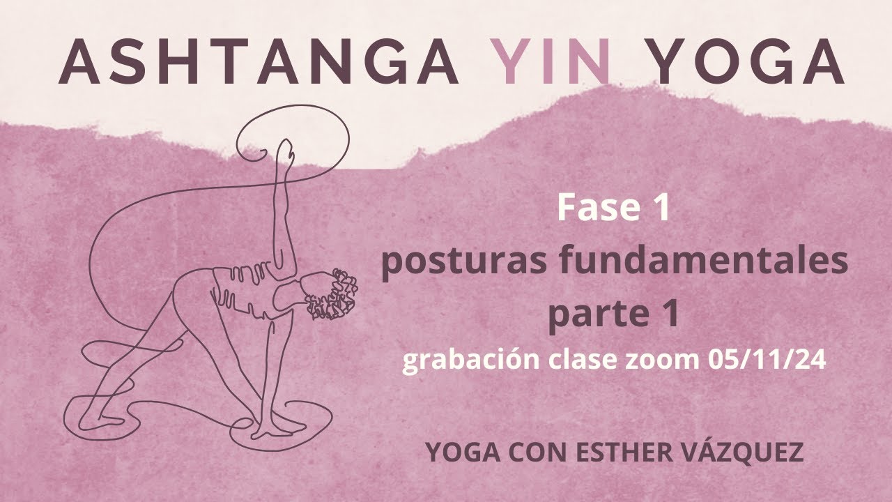 Clase Yoga Zoom -ashtanga yin yoga *fase 1 -fundamentales pie parte 1