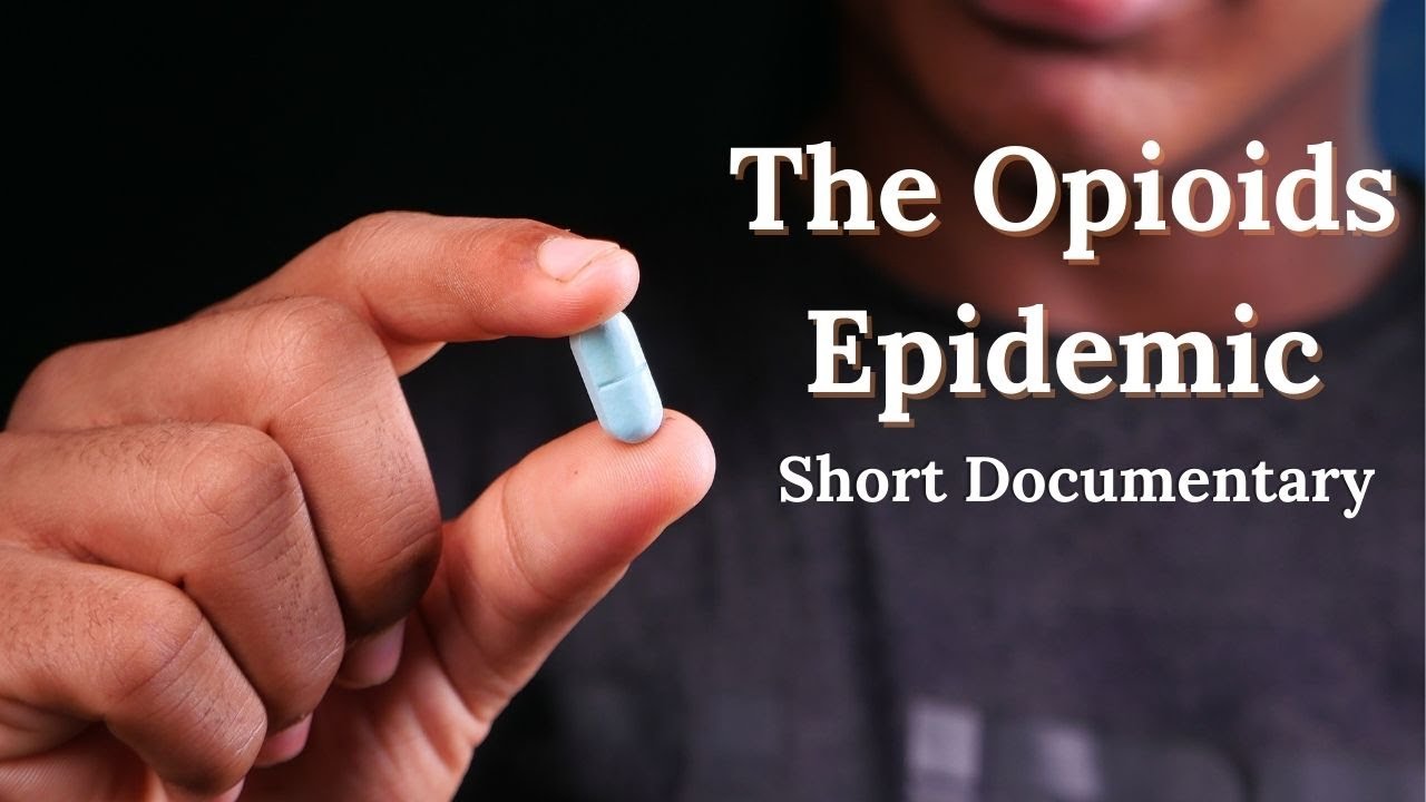 The Opioids Epidemic (Short Documentary)