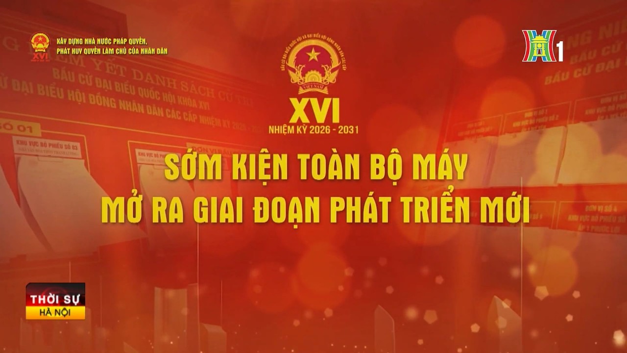 Sớm kiện toàn bộ máy, mở ra giai đoạn phát triển mới | Tin tức