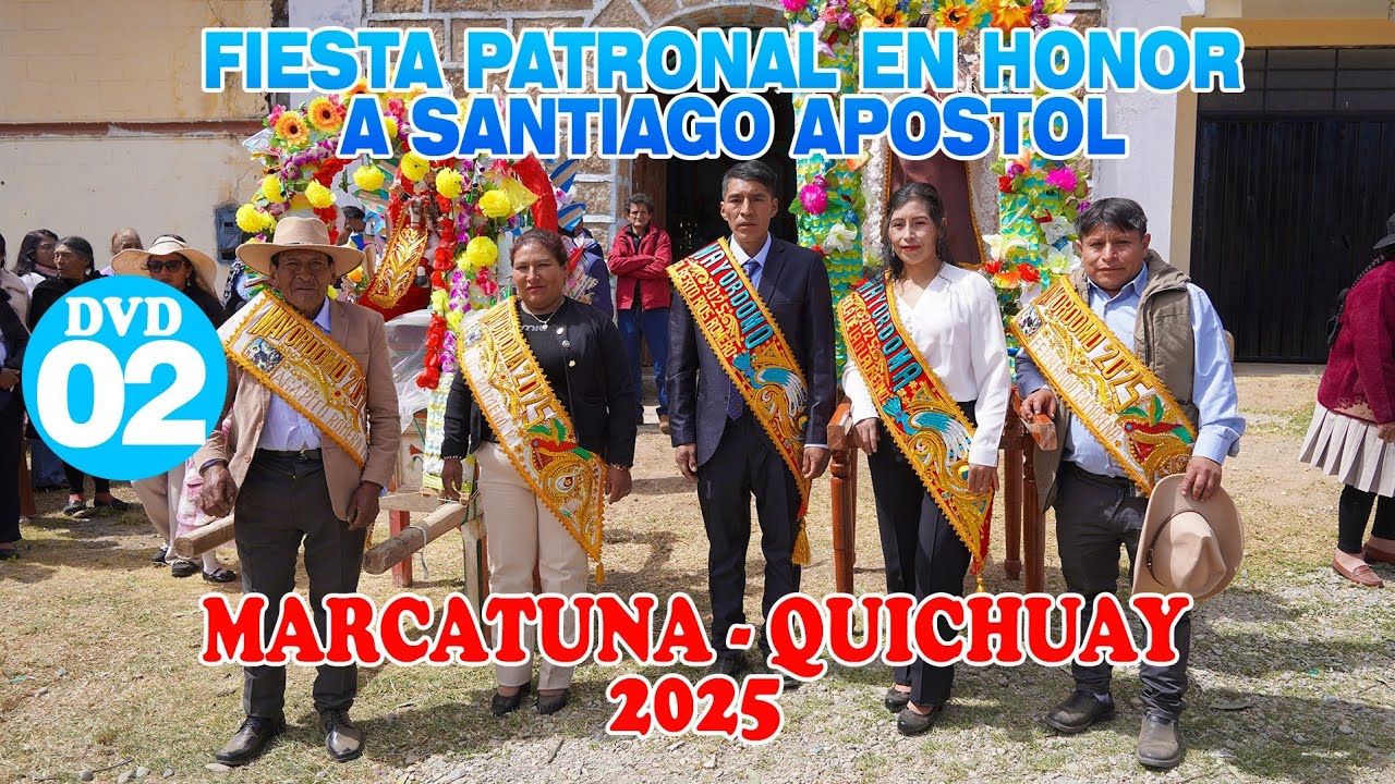 2  GRAN FIESTA PATRONAL EN HONOR AL SANTIAGO APOSTOL   MARCATUNA  2025   DVD 02