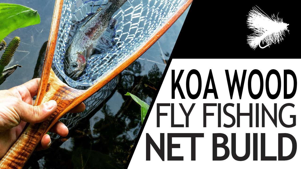 Изготовление собственной рыболовной сети для нахлыста — Koa Wood
