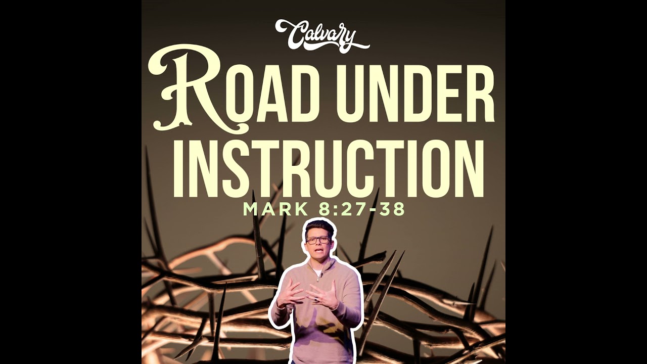 Mark 8:27-38 – Road Under Instruction