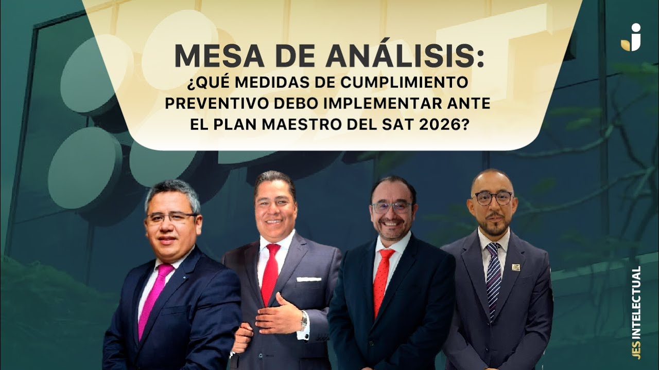 ¿Qué medidas de cumplimiento preventivo debo implementar ante el Plan Maestro del SAT 2026?