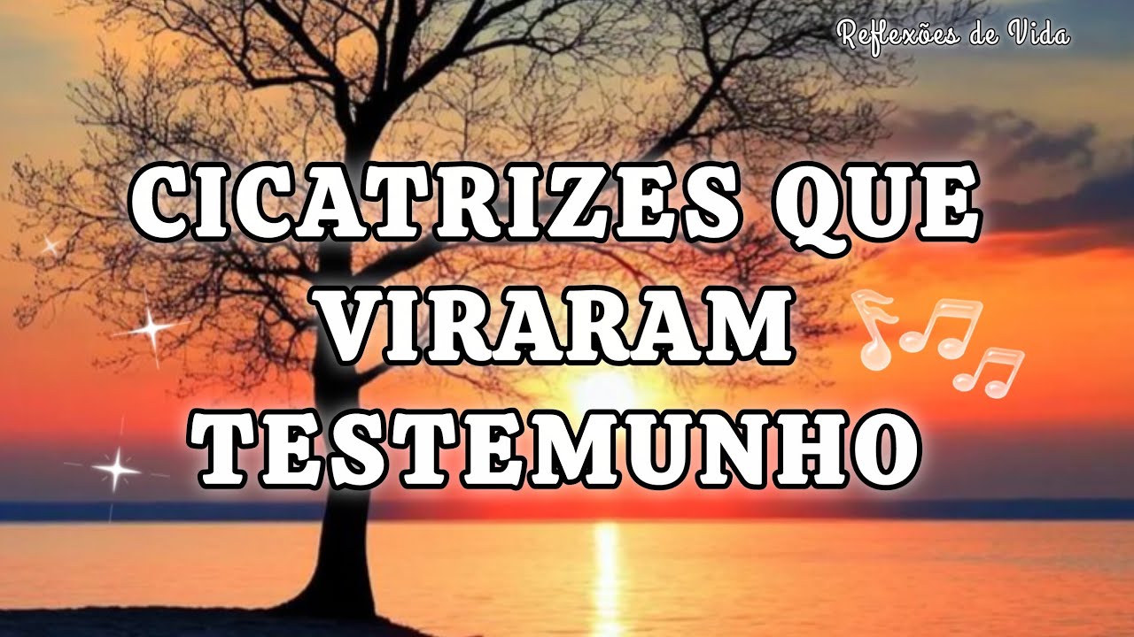 CICATRIZES QUE VIRARAM TESTEMUNHO 