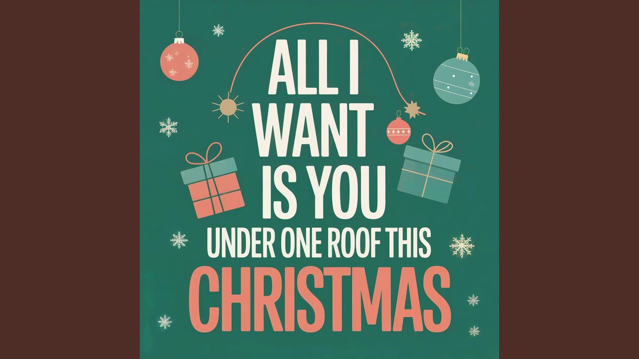 All I Want Is You (Under One Roof This Christmas)