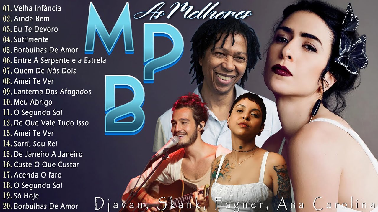 MPB Das Antigas - Música Popular Brasileira As Melhores - Marisa Monte, Djavan, Skank, Fagner#k6