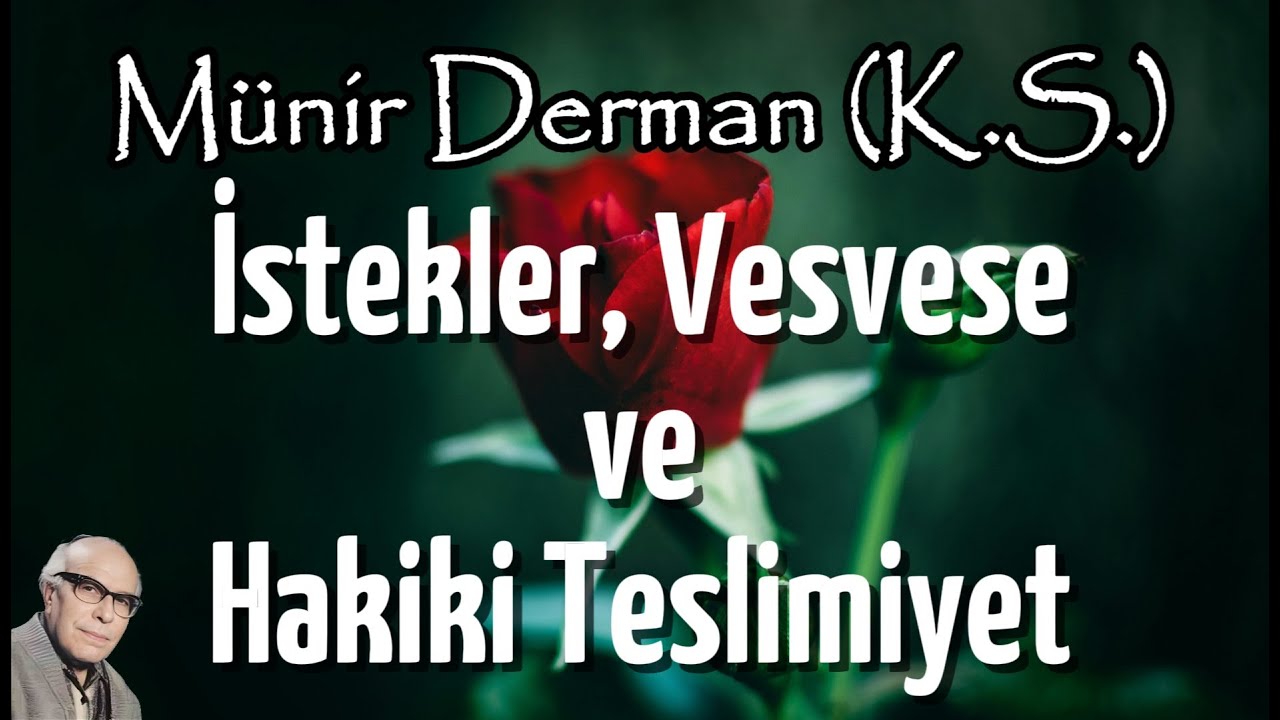 İstekler, Vesvese ve Hakiki Teslimiyet | El Elden &Uuml;st&uuml;nd&uuml;r Sohbeti | (M&uuml;nir Derman (k.s.))