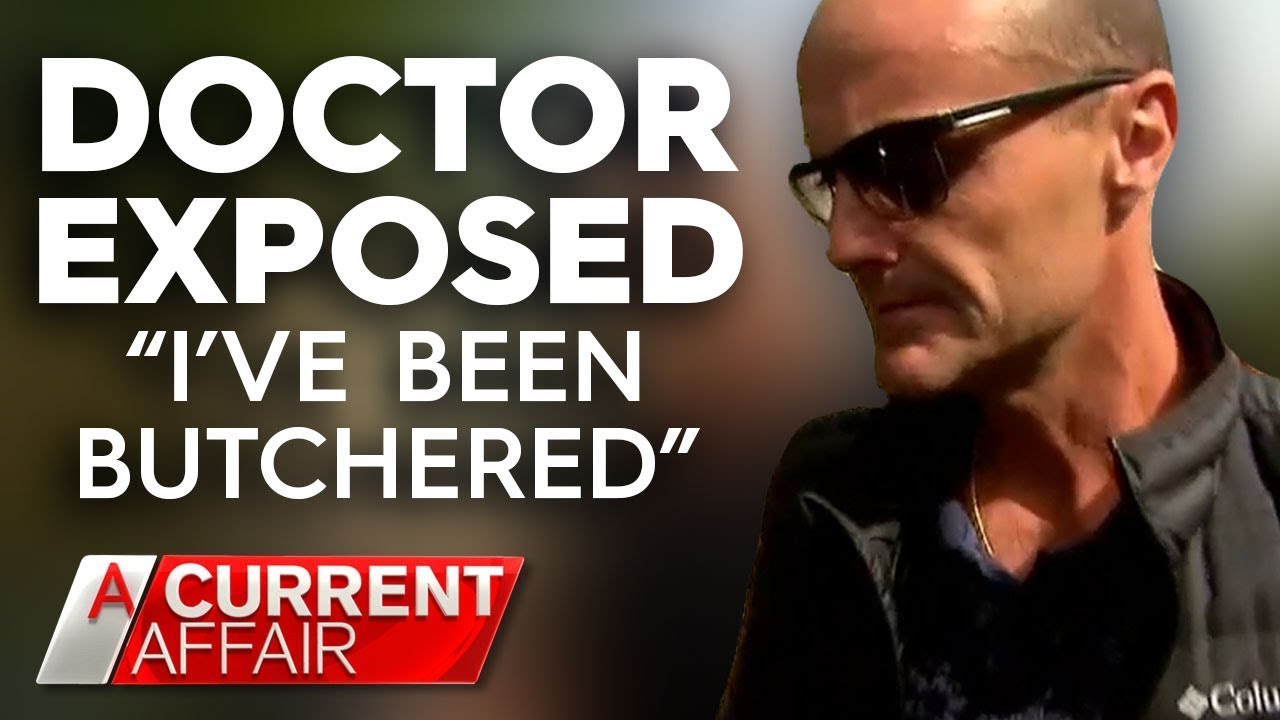 Patient says she felt ‘butchered’ by doctor | A Current Affair