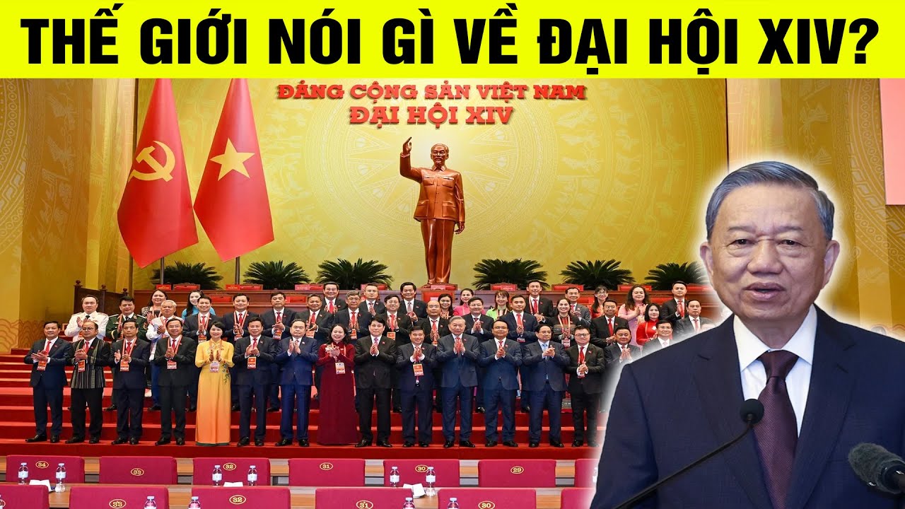 Thế giới nói gì về Đại hội XIV của Việt Nam?