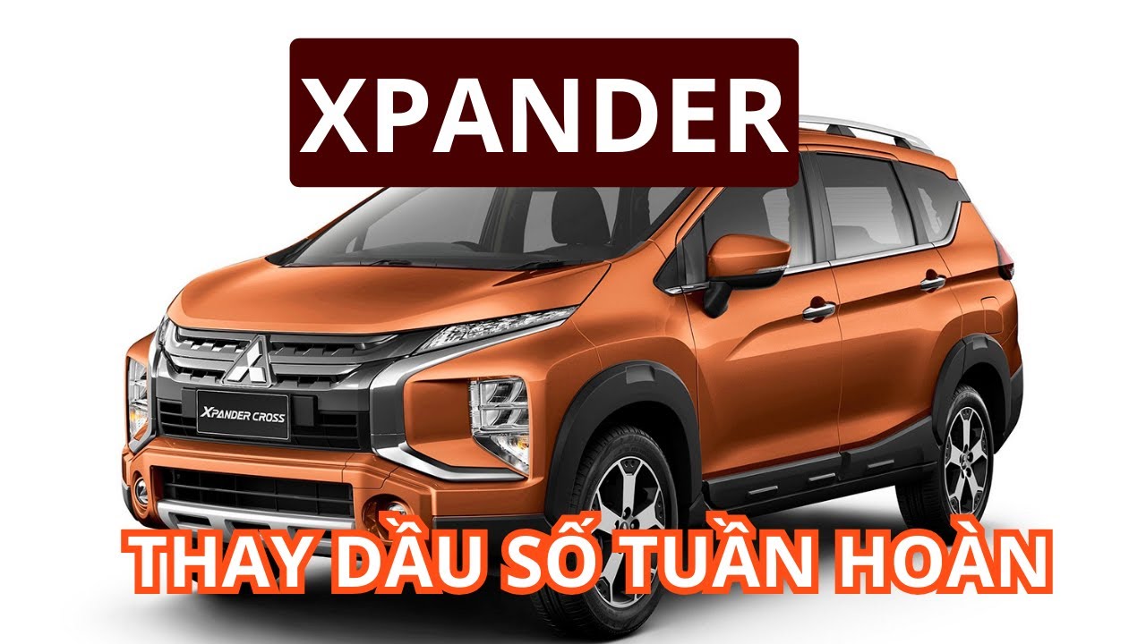 Bao lâu thì thay dầu hộp số tự động xe Xpander ? Quy trình thay tuần hoàn