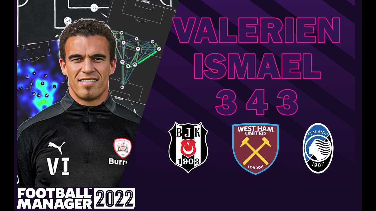 Football Manager 2022 Valerien İsmael 3 4 3 Taktiği