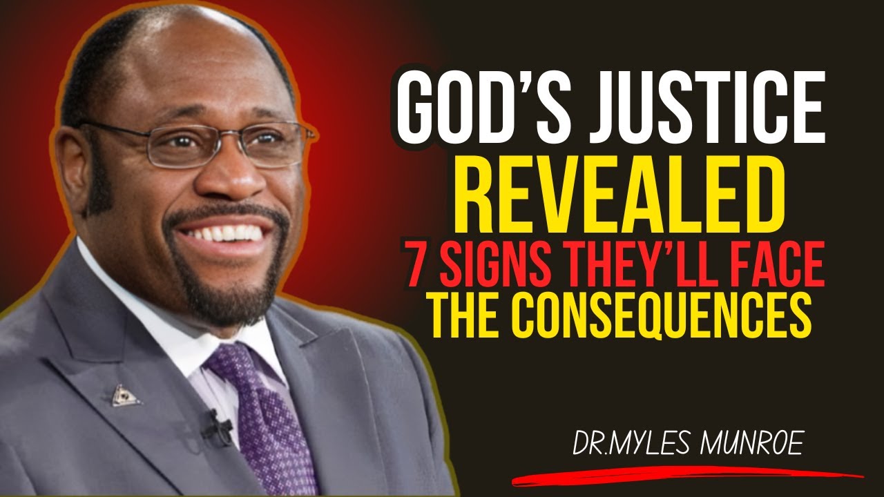 GOD&rsquo;S JUSTICE REVEALED: 7 Signs They&rsquo;ll Face the Consequences | Dr Myles Munroe Best Ever Motivation