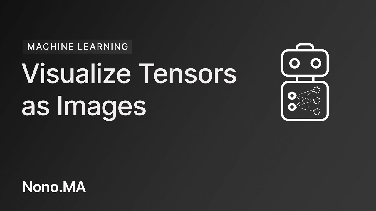 Visualize TensorFlow Tensors as Images