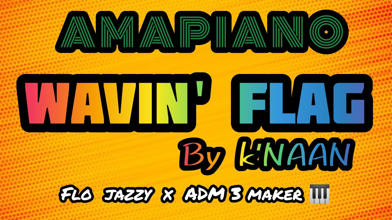 [WAVIN' FLAG] arrangement by ADM 3 MAKER x  FLO JAZZY