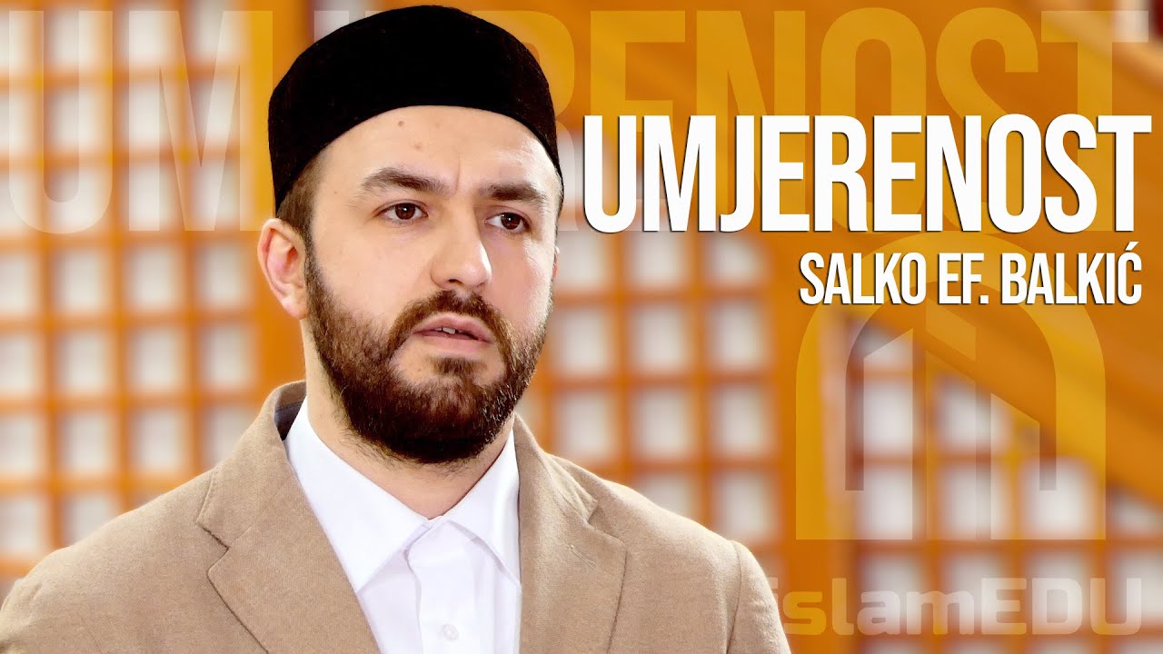 SALKO EF. BALKIĆ: UMJERENOST