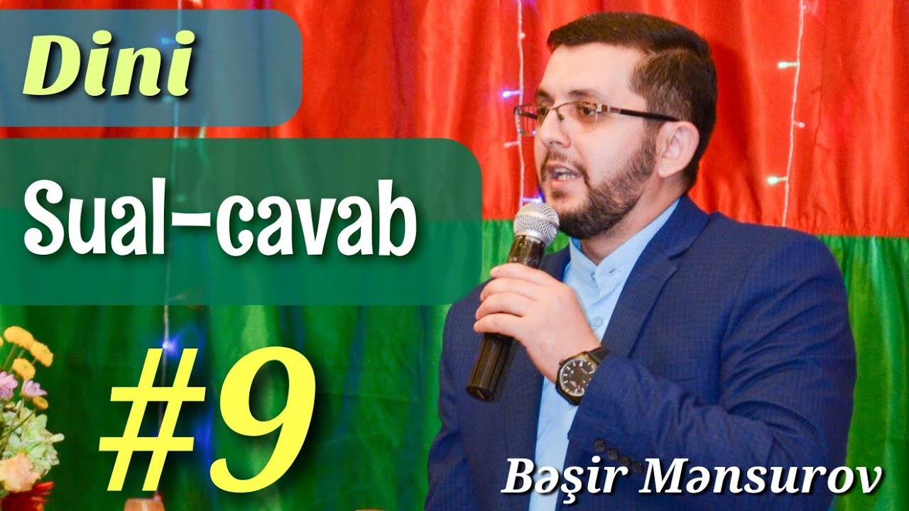 Dini SUAL-CAVAB - Bəşir Mənsurov - 9-cu hissə