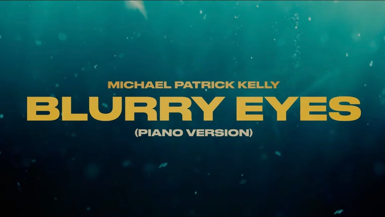 Michael Patrick Kelly - Blurry Eyes (Piano Version) | Official Lyric Video