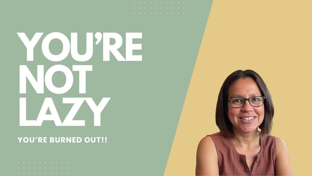 You're Not Lazy! It's Burnout.