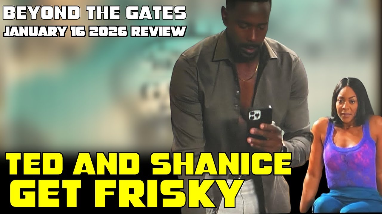 Beyond the Gates | January 16 2026 Review | Shanice & Ted close at work? Derek is Crazy for Ashley.