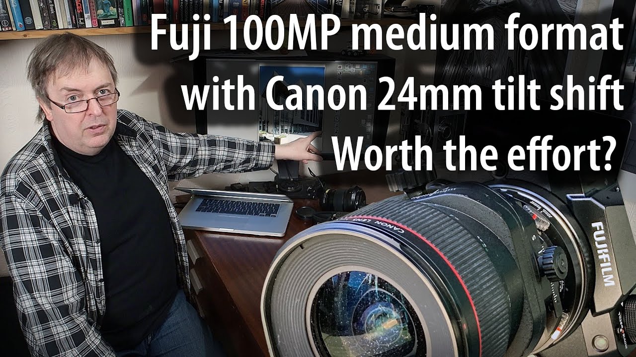 Any good? Canon TS-E24mm F3.5L II tilt/shift lens and Fuji GFX100S 100MP medium format camera