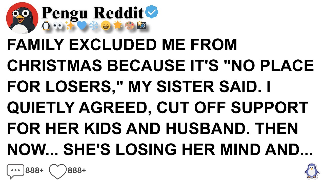 [Full Story] FAMILY EXCLUDED ME FROM CHRISTMAS BECAUSE IT'S NO PLACE FOR LOSERS, MY SISTER SAID