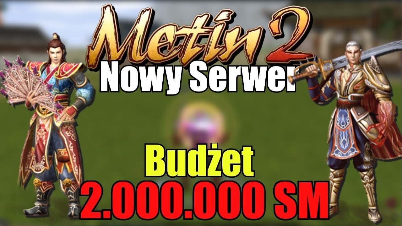 Metin2 - Nowy Serwer - Budżet 2.000.000 SM - Kim Zagram i Dlaczego - Jaki Plan