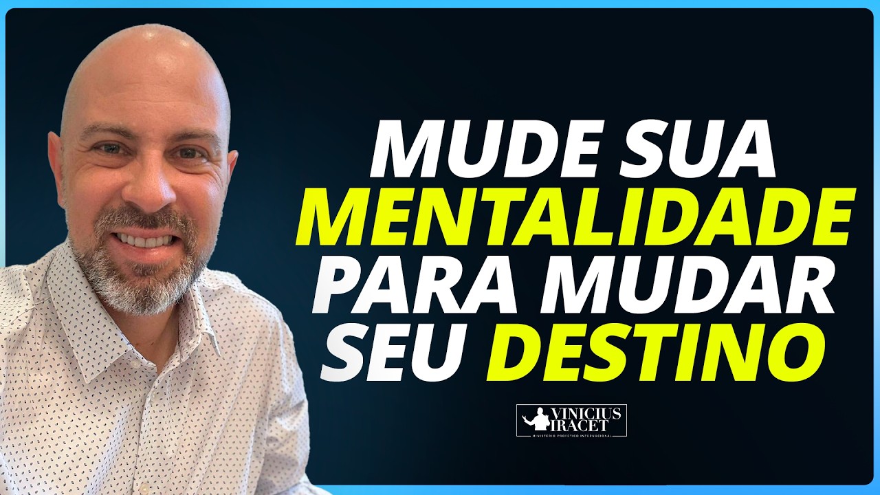 MUDE SUA MENTALIDADE PARA MUDAR SEU DESTINO - @viniciusiracet2