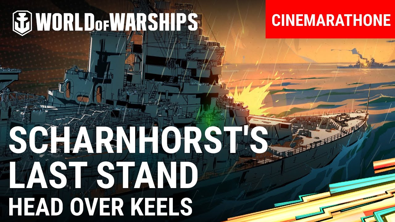 Story of Scharnhorst| Head Over Keels Is Back Cinemarathon | World of Warships