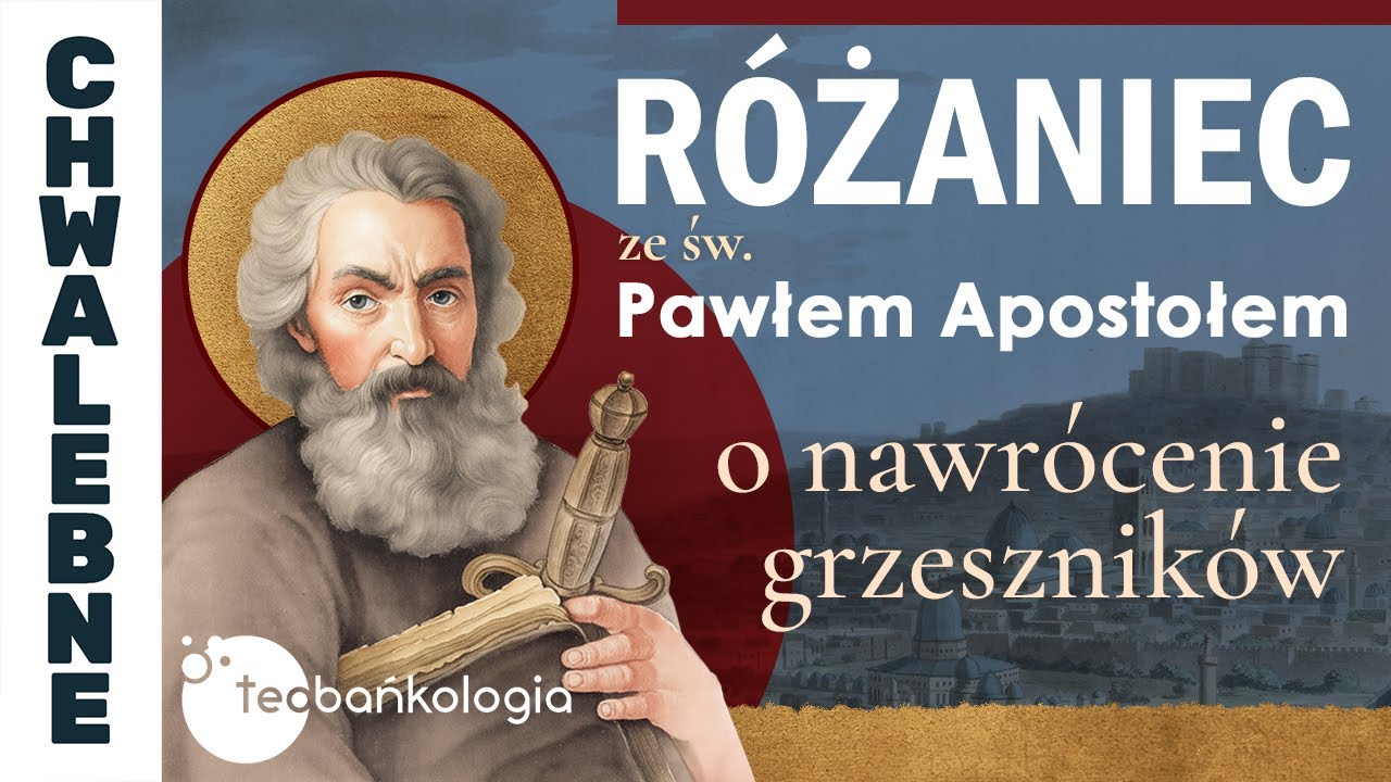 Różaniec Teobańkologia ze św. Pawłem Apostołem o nawrócenie grzeszników | 25.01
