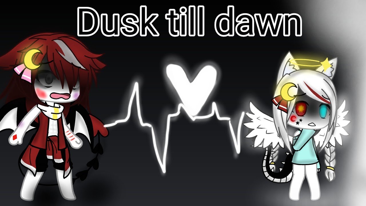 :dusk till dawn:By; Mee Kitty_studio:GLMV:Gacha life: