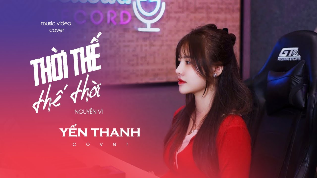 THỜI THẾ THẾ THỜI || YẾN THANH COVER || NGUYỄN VĨ || Vốn dĩ cuộc đời cũng chỉ là một cuộc chơi..
