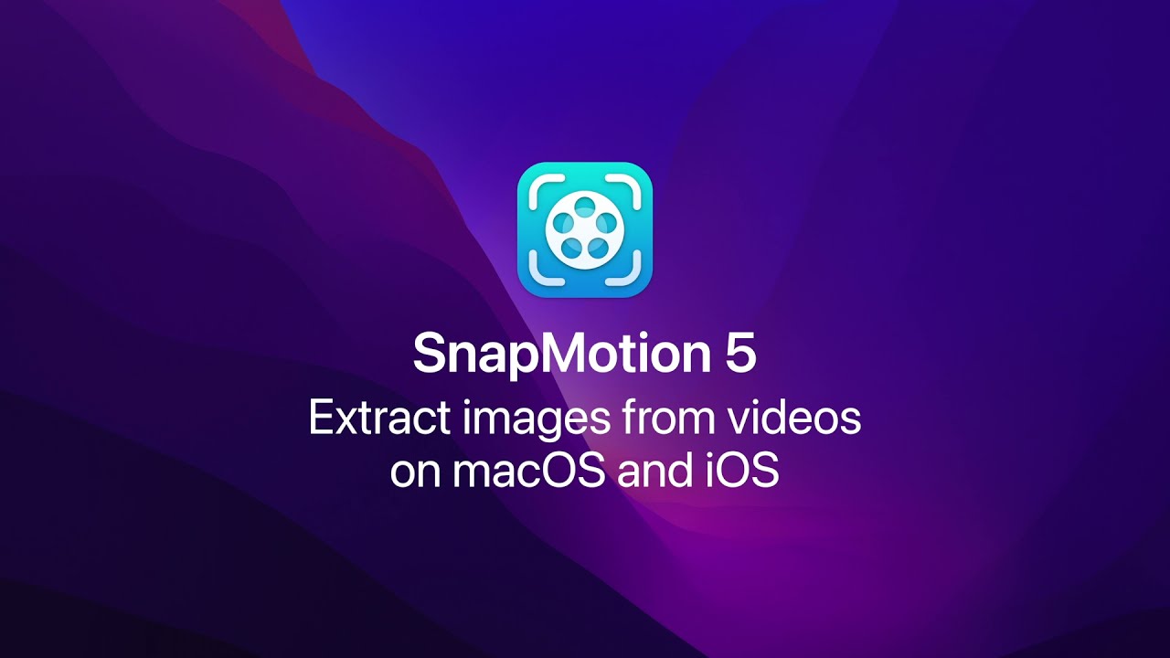 [SnapMotion 5] Extract images from videos on macOS and iOS